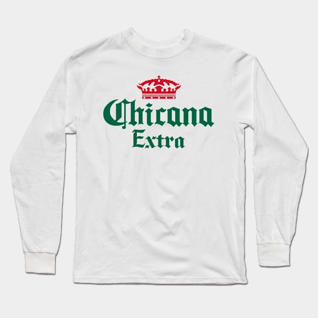 CHICANA EXTRA Long Sleeve T-Shirt by LILNAYSHUNZ